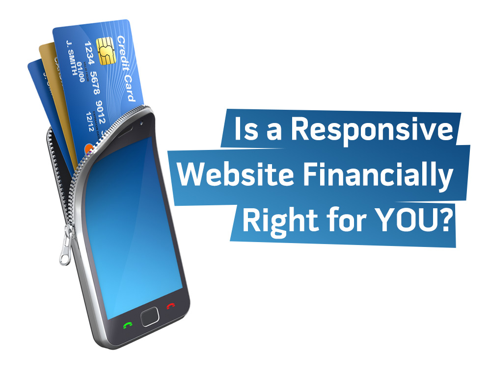 Is a Responsive Website Financially Right for You?