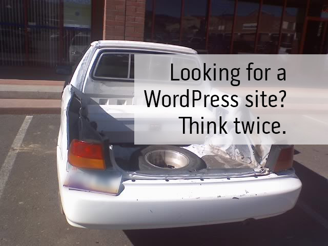 Looking for a WordPress site? Think twice.